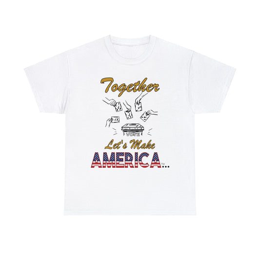 Let's Make America... Unisex T-Shirts