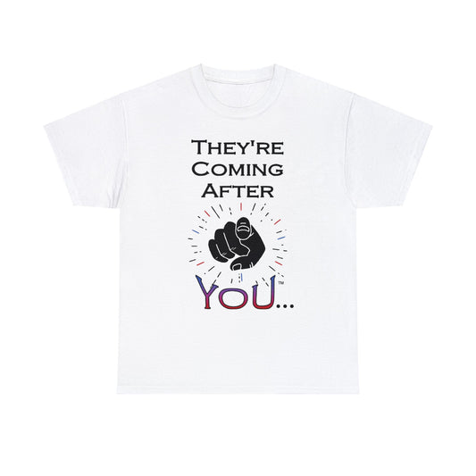 They're Coming After You Unisex T-Shirts