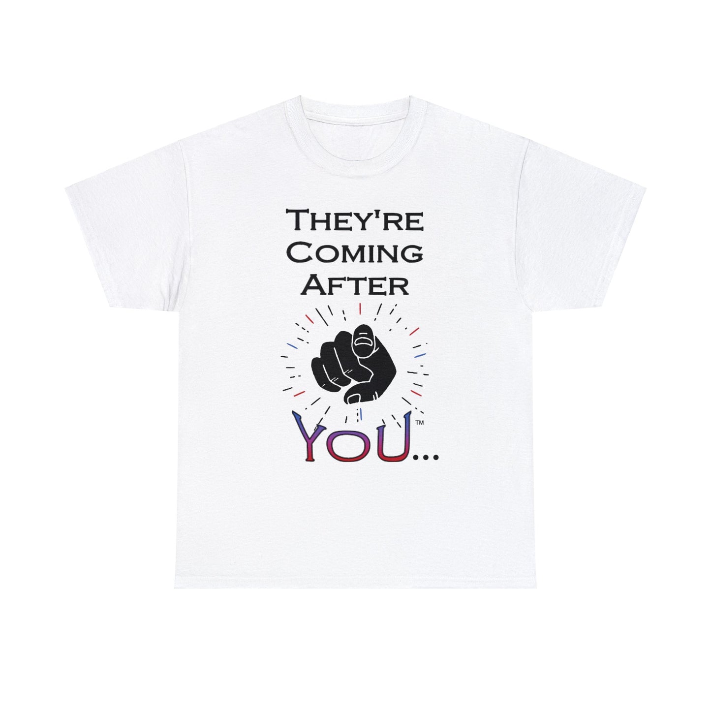 They're Coming After You Unisex T-Shirts