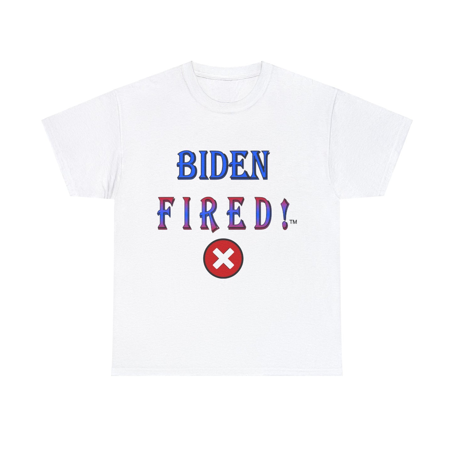 Biden Fired Unisex T-Shirts