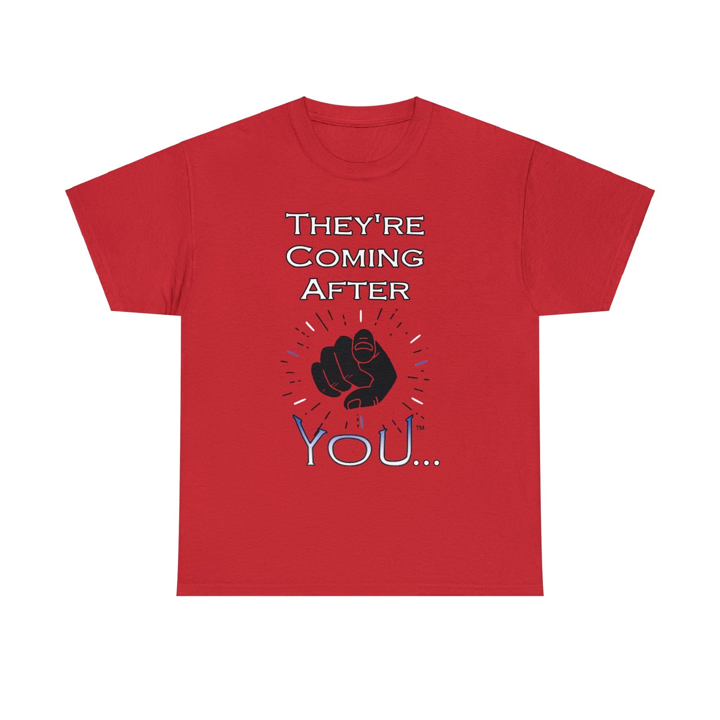 They're Coming After You Unisex T-Shirts